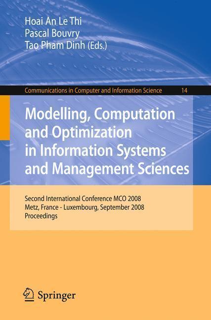 Modelling, Computation and Optimization in Information Systems and Management Sciences Second International Conference MCO 2008, Metz, France - Luxembourg, September 8-10, 2008, Proceedings
