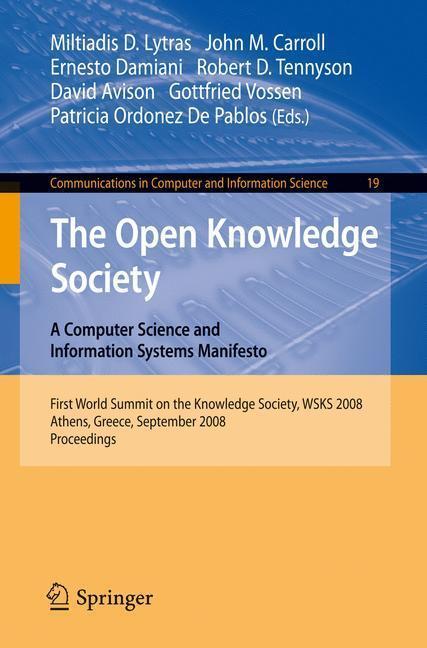 The Open Knowledge Society: A Computer Science and Information Systems Manifesto First World Summit on the Knowledge Society, WSKS 2008, Athens, Greece, September 24-26, 2008. Proceedings