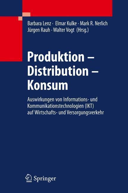 Produktion - Distribution - Konsum Auswirkungen von Informations- und Kommunikationstechnologien (IKT) auf Wirtschafts- und Versorgungsverkehr
