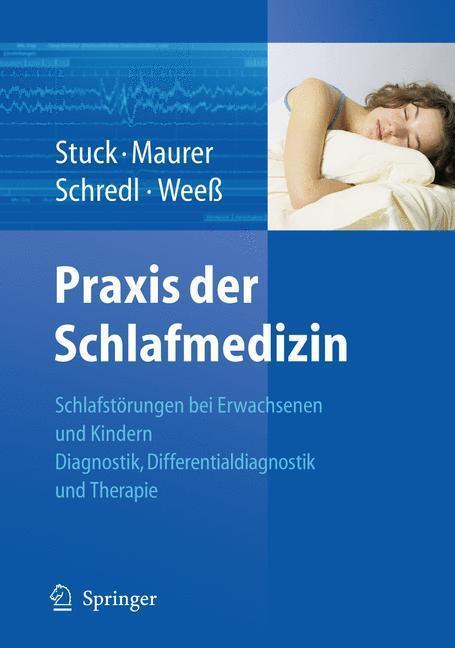 Praxis der Schlafmedizin Schlafstörungen bei Erwachsenen und Kindern Diagnostik, Differentialdiagnostik und Therapie