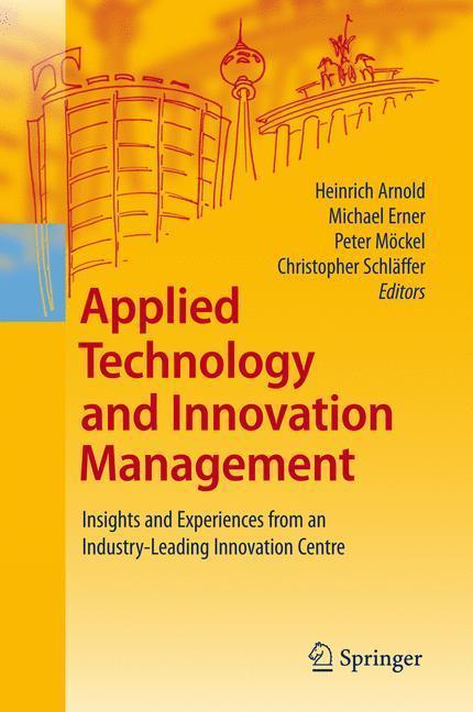Applied Technology and Innovation Management Insights and Experiences from an Industry-Leading Innovation Centre