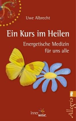 Ullstein Esoterik Inner Wise Ein Kurs im Heilen Ein multimediales Schauspiel in 30 Akten