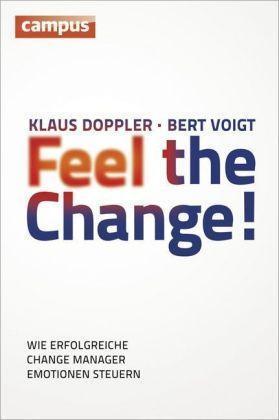 Feel the Change! Wie erfolgreiche Change Manager Emotionen steuern