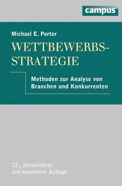 Wettbewerbsstrategie Competitive Strategy. Methoden zur Analyse von Branchen und Konkurrenten