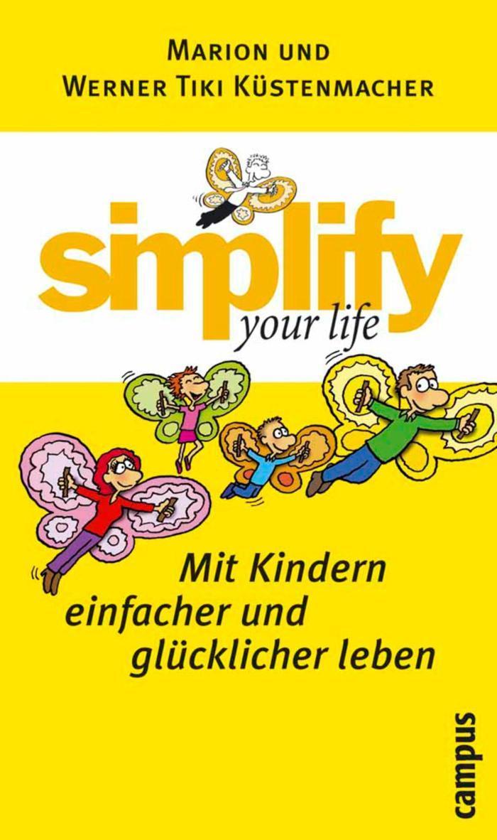 simplify your life - Mit Kindern einfacher und glücklicher leben 