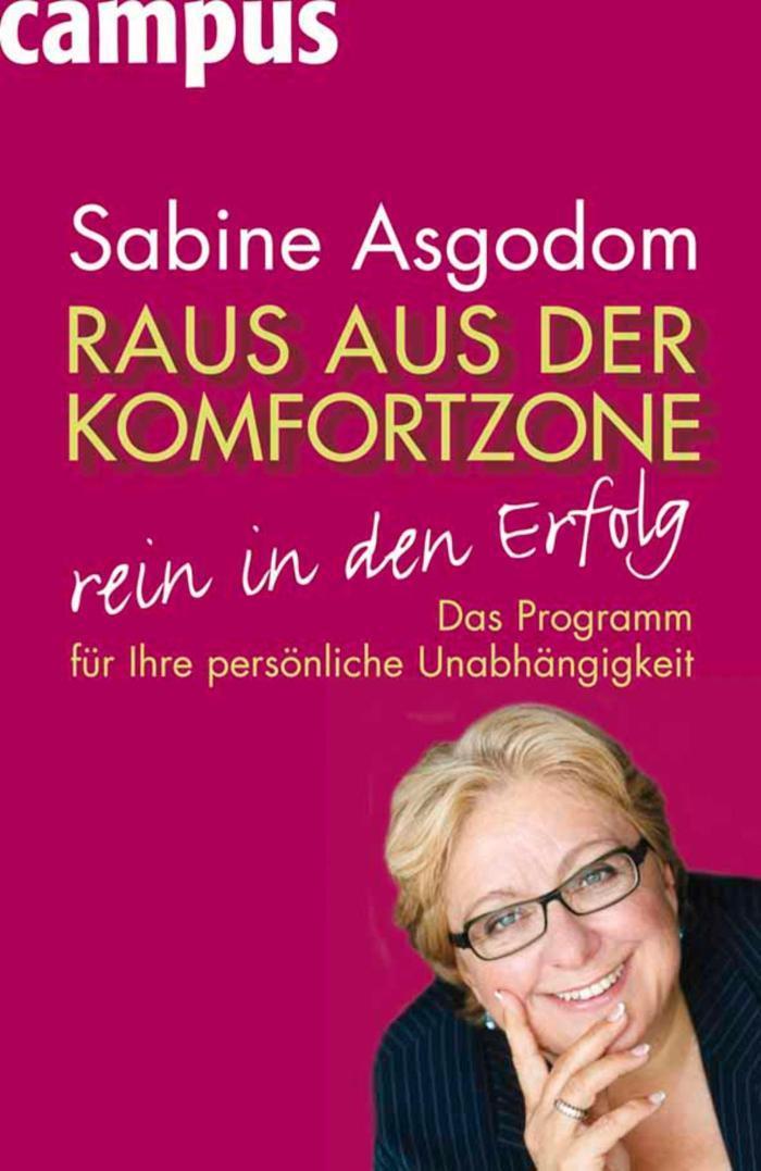 Raus aus der Komfortzone, rein in den Erfolg Das Programm für Ihre persönliche Unabhängigkeit