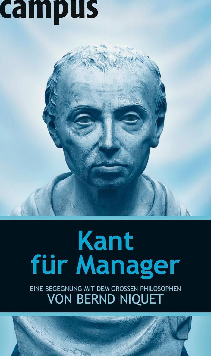 Kant für Manager Eine Begegnung mit dem großen Philosophen