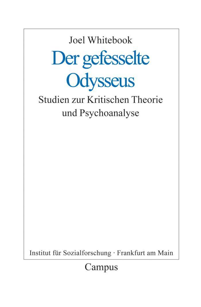 Der gefesselte Odysseus Studien zur Kritischen Theorie und Psychoanalyse