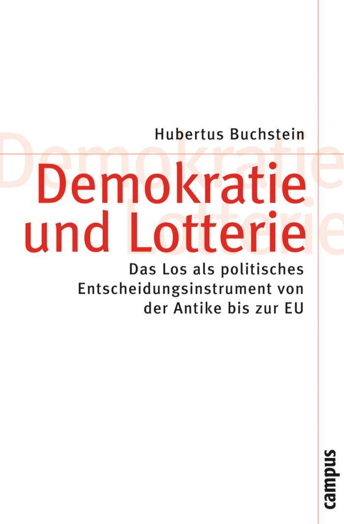 Demokratie und Lotterie Das Los als politisches Entscheidungsinstrument von der Antike bis zur EU
