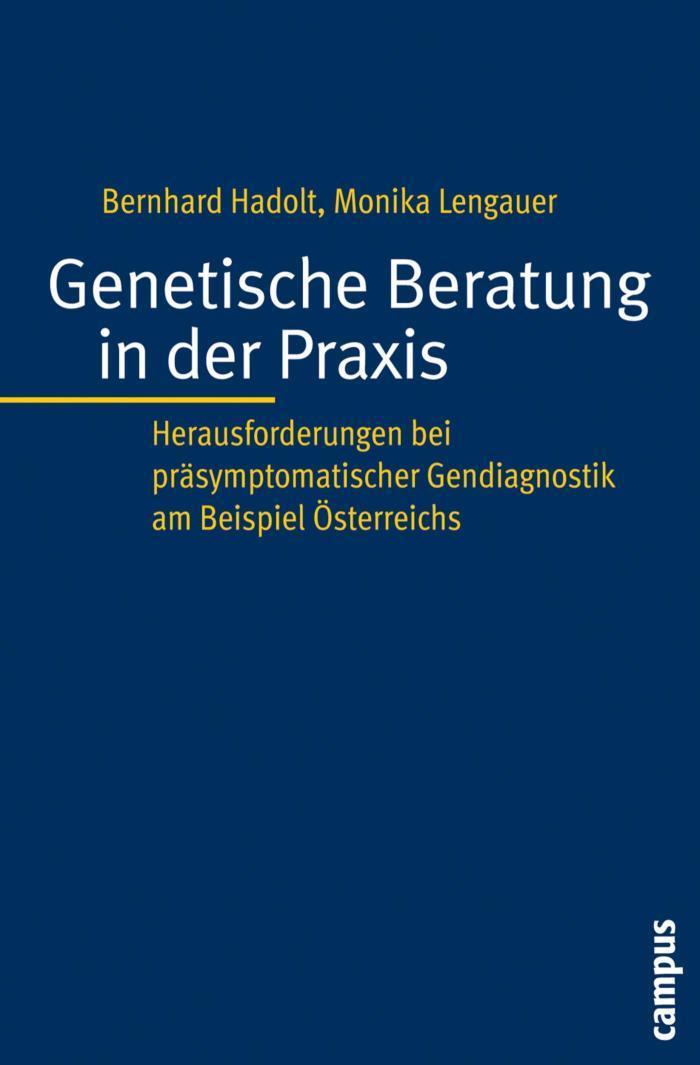 Genetische Beratung in der Praxis Herausforderungen bei präsymptomatischer Gendiagnostik am Beispiel Österreichs