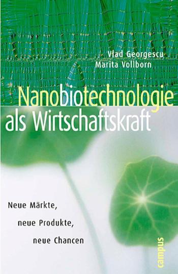 Nanobiotechnologie als Wirtschaftskraft Neue Märkte, neue Produkte, neue Chancen