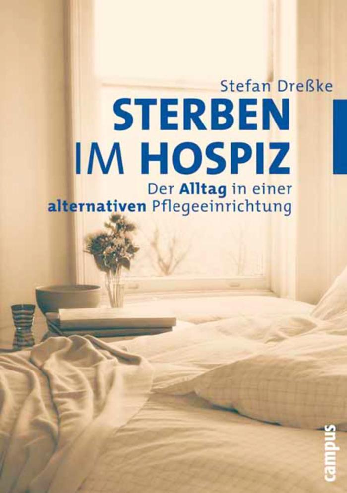 Sterben im Hospiz Der Alltag in einer alternativen Pflegeeinrichtung