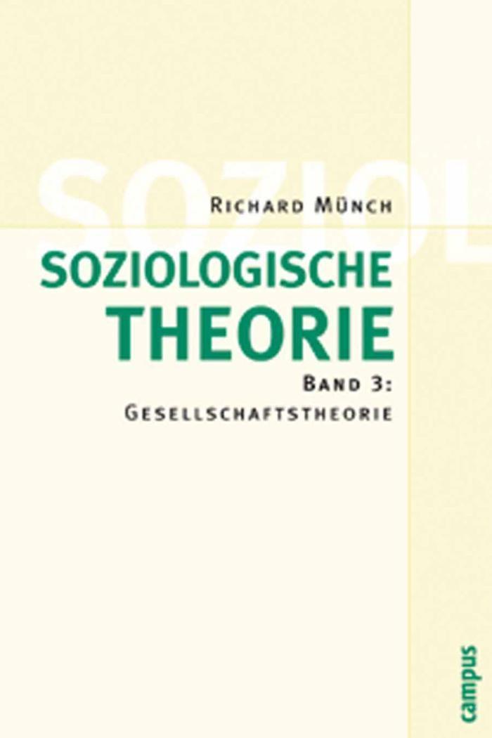 Soziologische Theorie. Bd. 3 Band 3: Gesellschaftstheorie