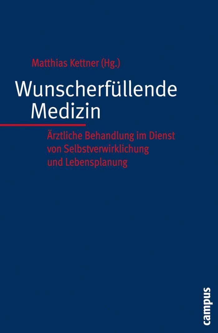 Wunscherfüllende Medizin Ärztliche Behandlung im Dienst von Selbstverwirklichung und Lebensplanung