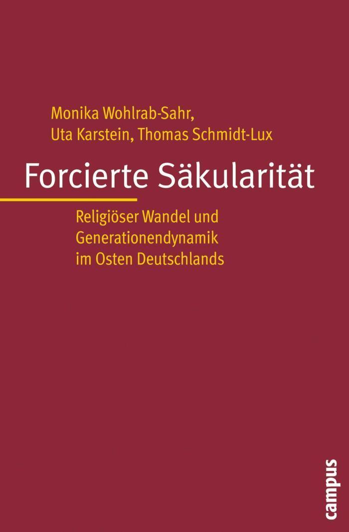 Forcierte Säkularität Religiöser Wandel und Generationendynamik im Osten Deutschlands