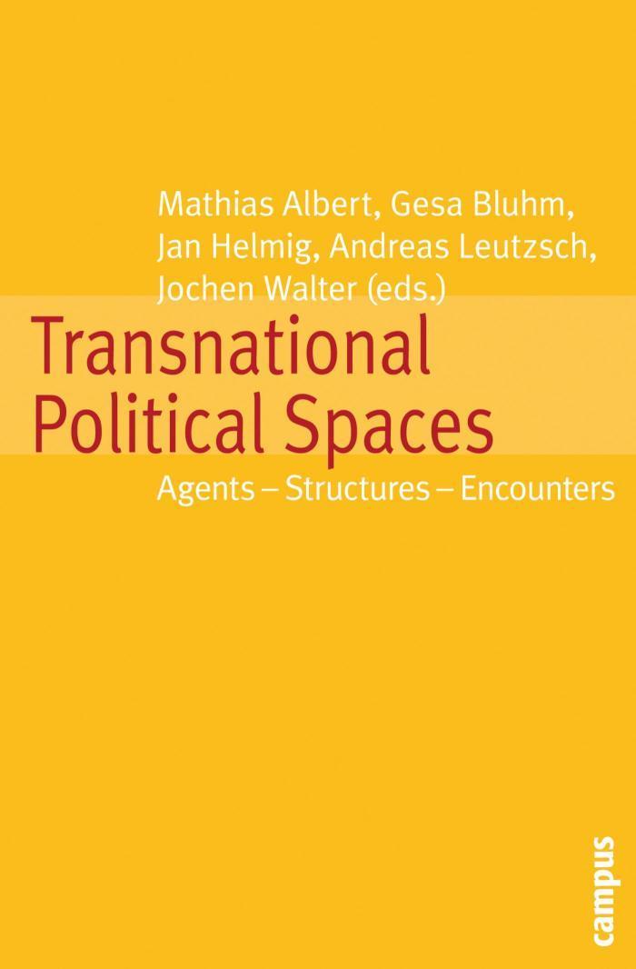 Transnational Political Spaces Agents - Structures - Encounters