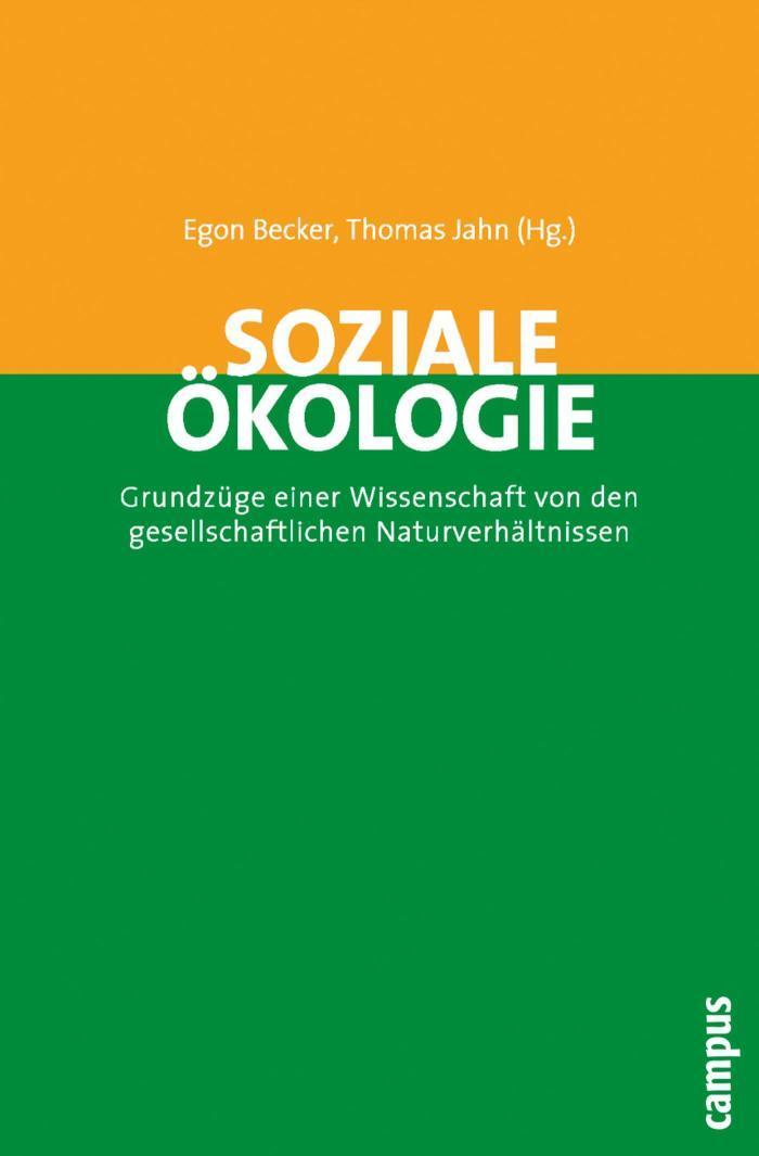 Soziale Ökologie Grundzüge einer Wissenschaft von den gesellschaftlichen Naturverhältnissen