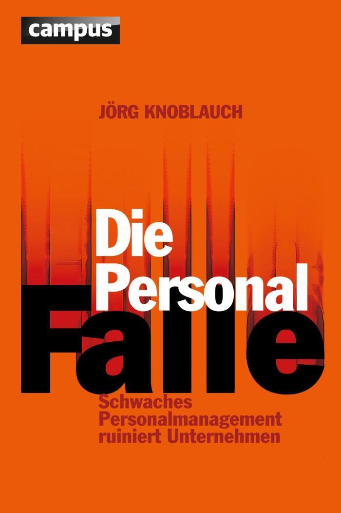 Die Personalfalle Schwaches Personalmanagement ruiniert Unternehmen