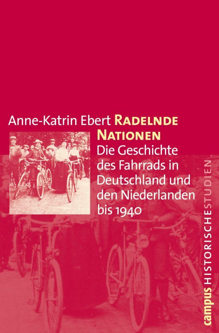 Radelnde Nationen Die Geschichte des Fahrrads in Deutschland und den Niederlanden bis 1940