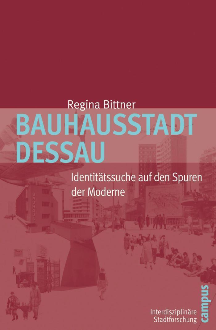 Bauhausstadt Dessau Identitätssuche auf den Spuren der Moderne