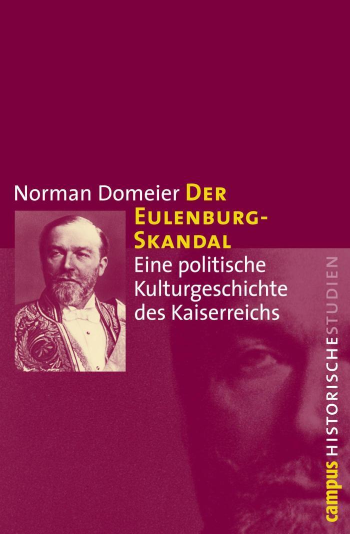 Der Eulenburg-Skandal Eine politische Kulturgeschichte des Kaiserreichs