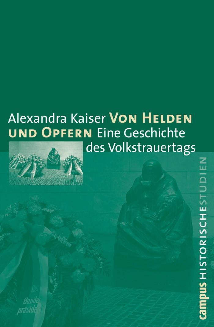 Von Helden und Opfern Eine Geschichte des Volkstrauertags