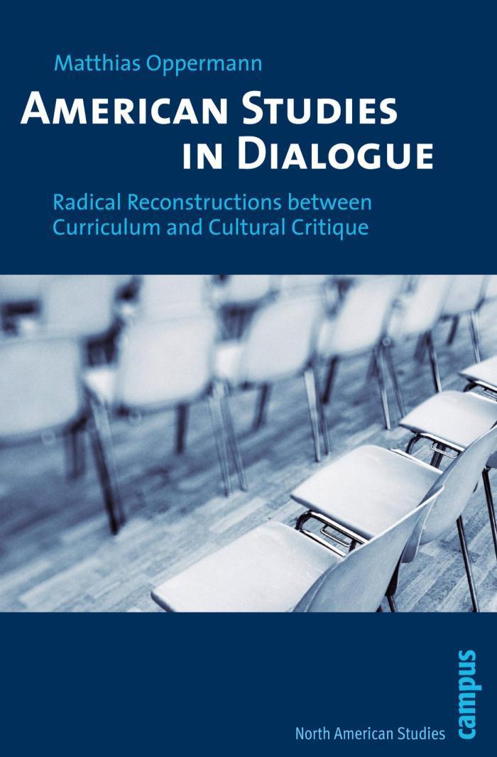 American Studies in Dialogue Radical Reconstructions between Curriculum and Cultural Critique