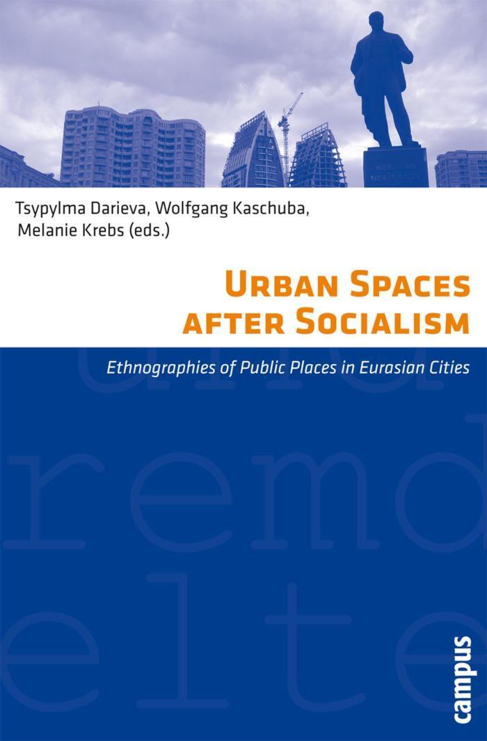Urban Spaces after Socialism Ethnographies of Public Places in Eurasian Cities