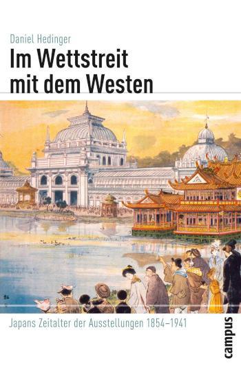 Im Wettstreit mit dem Westen Japans Zeitalter der Ausstellungen 1854-1941