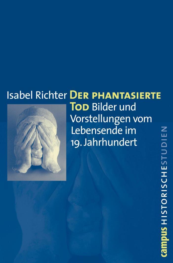 Der phantasierte Tod Bilder und Vorstellungen vom Lebensende im 19. Jahrhundert