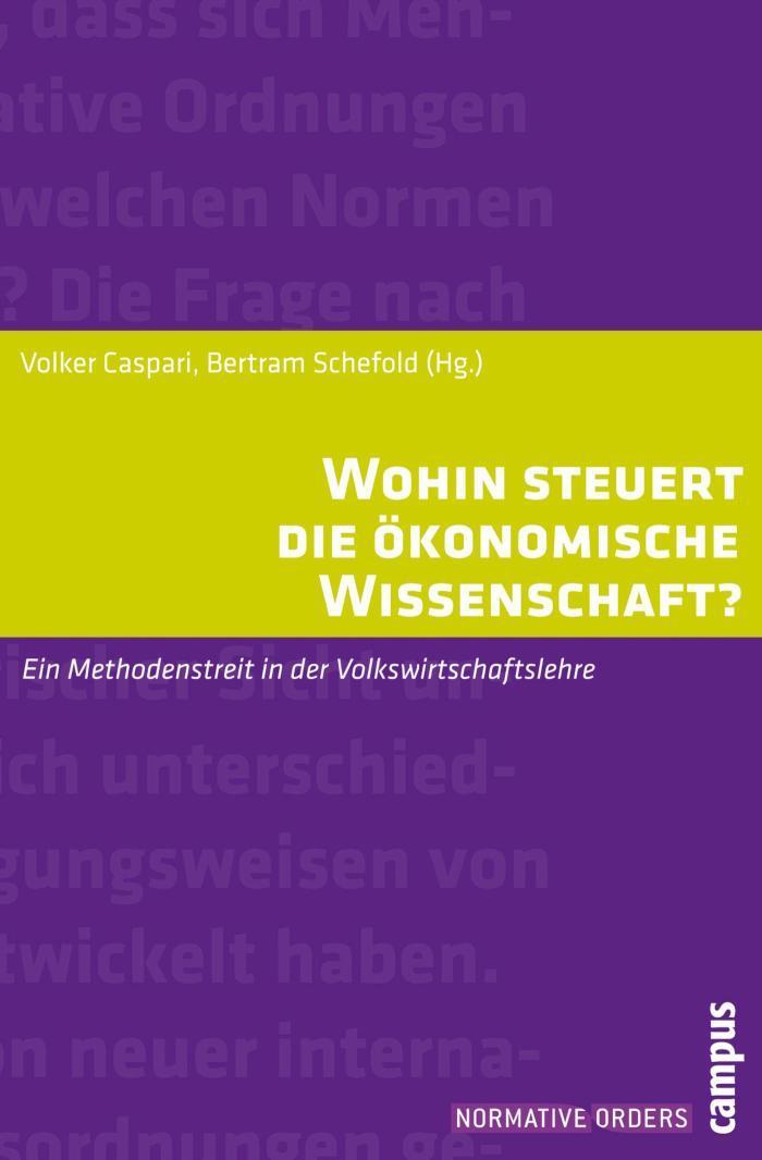 Wohin steuert die ökonomische Wissenschaft? Ein Methodenstreit in der Volkswirtschaftslehre