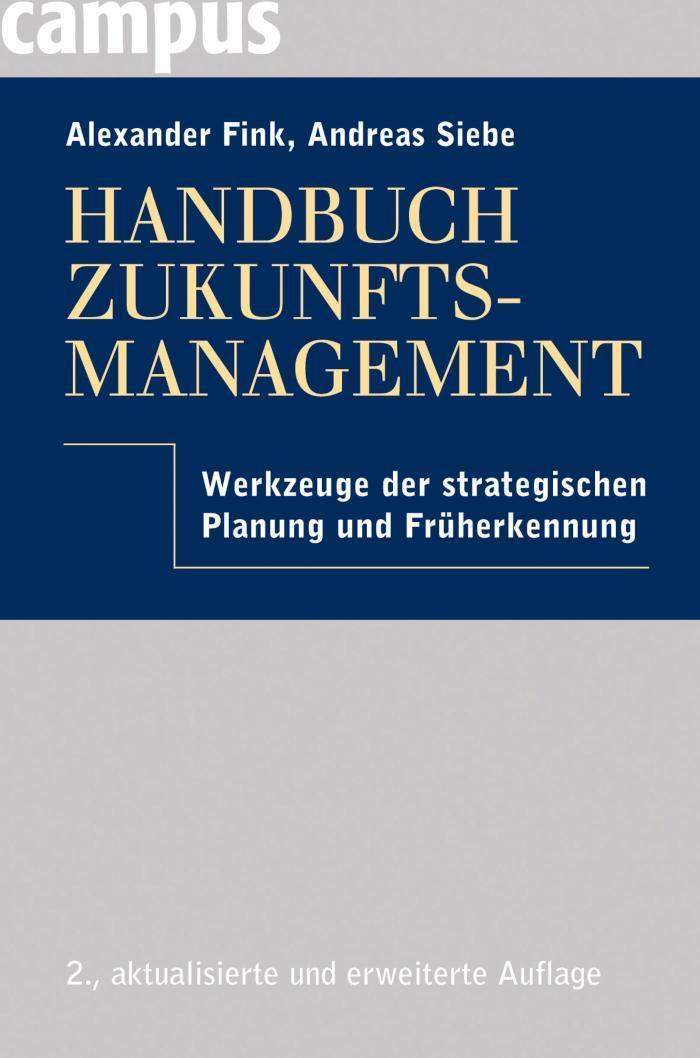 Handbuch Zukunftsmanagement Werkzeuge der strategischen Planung und Früherkennung