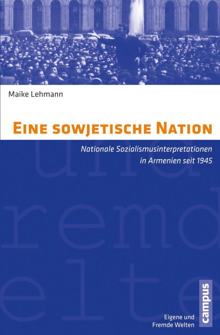 Eine sowjetische Nation Nationale Sozialismusinterpretationen in Armenien seit 1945