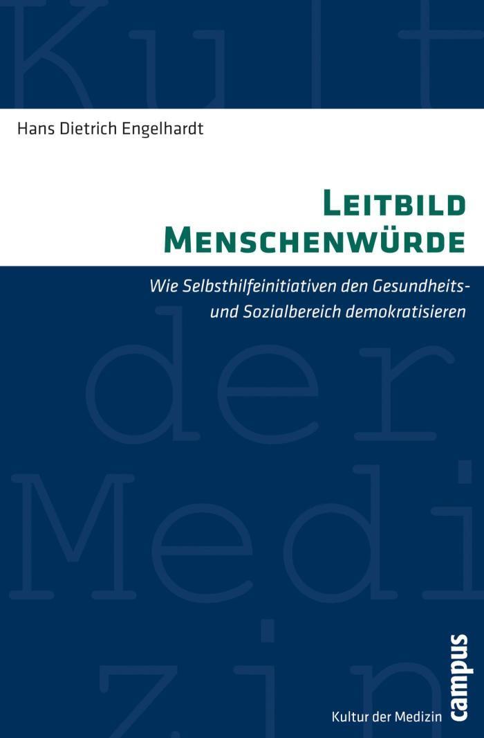 Leitbild Menschenwürde Wie Selbsthilfeinitiativen den Gesundheits- und Sozialbereich demokratisieren
