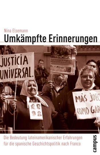 Umkämpfte Erinnerungen Die Bedeutung lateinamerikanischer Erfahrungen für die spanische Geschichtspolitik nach Franco