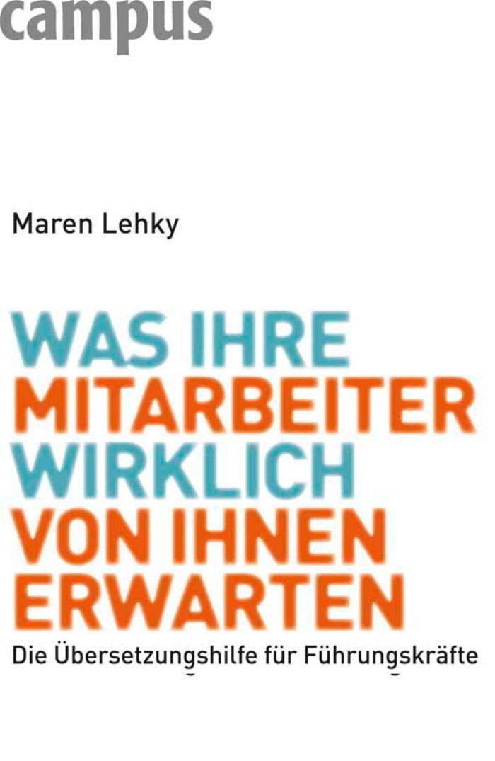 Was Ihre Mitarbeiter wirklich von Ihnen erwarten Die Übersetzungshilfe für Führungskräfte