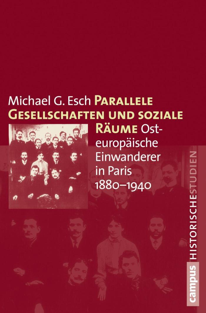 Parallele Gesellschaften und soziale Räume Osteuropäische Einwanderer in Paris 1880-1940