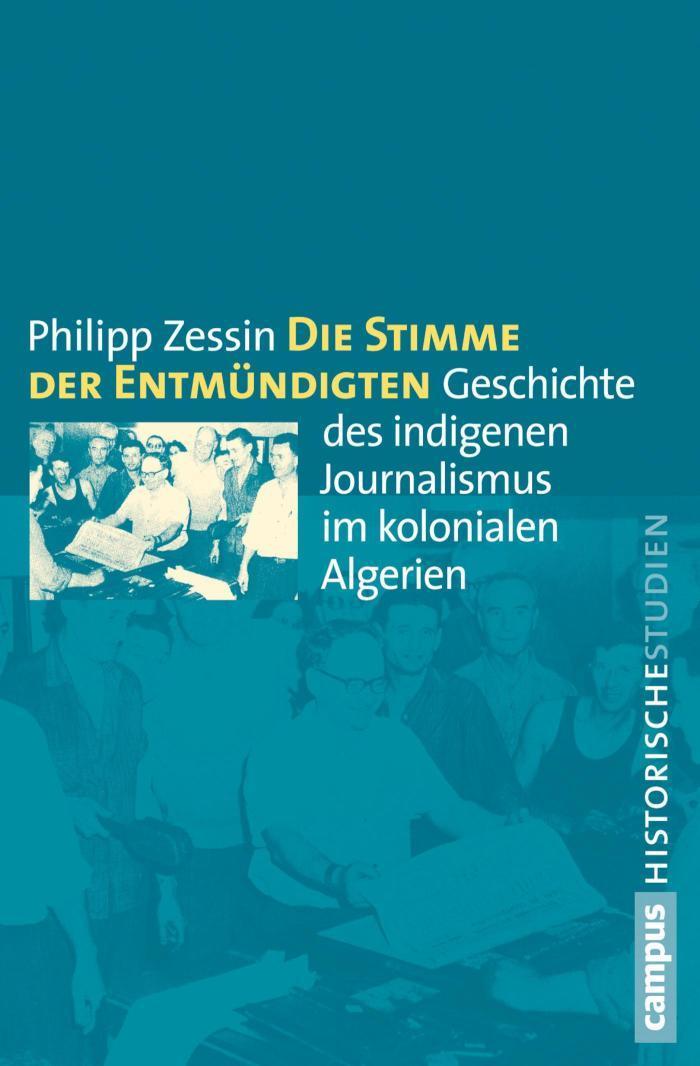 Die Stimme der Entmündigten Geschichte des indigenen Journalismus im kolonialen Algerien