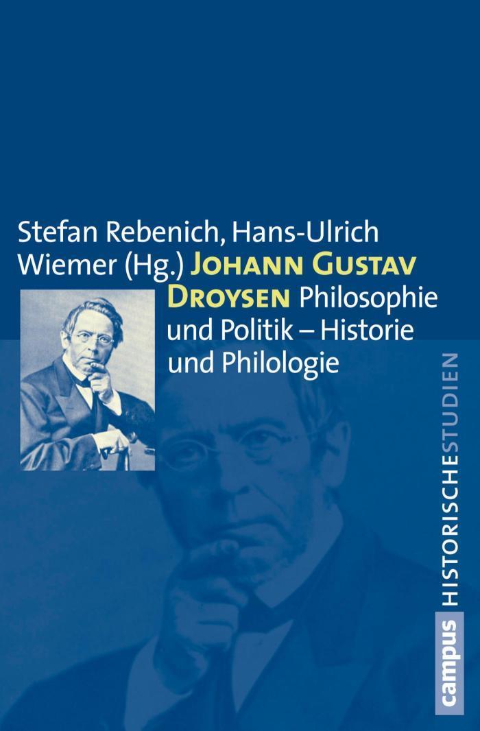 Johann Gustav Droysen Philosophie und Politik - Historie und Philologie