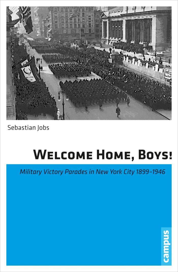 Welcome Home, Boys! Military Victory Parades in New York City 1899-1946