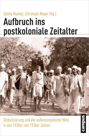 Aufbruch ins postkoloniale Zeitalter Globalisierung und die außereuropäische Welt in den 1920er und 1930er Jahren