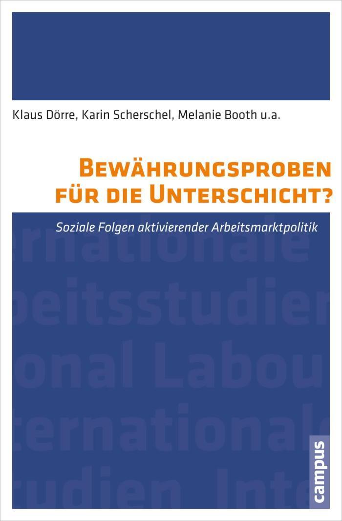 Bewährungsproben für die Unterschicht? Soziale Folgen aktivierender Arbeitsmarktpolitik