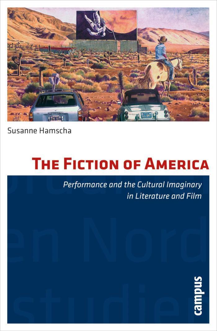 The Fiction of America Performance and the Cultural Imaginary in Literature and Film