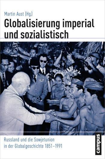 Globalisierung imperial und sozialistisch Russland und die Sowjetunion in der Globalgeschichte 1851-1991
