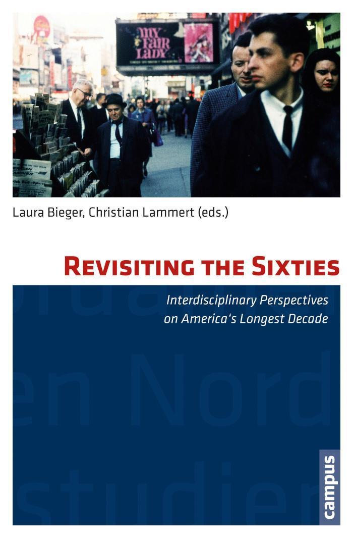Revisiting the Sixties Interdisciplinary Perspectives on America's Longest Decade