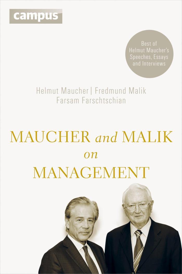 Maucher and Malik on Management Maxims of Corporate Management - Best of  Helmut Maucher´s Speeches, Essays and Interviews