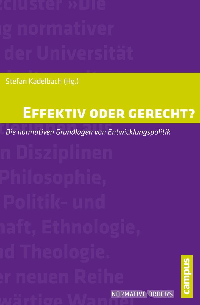 Effektiv oder gerecht? Die normativen Grundlagen der Entwicklungspolitik