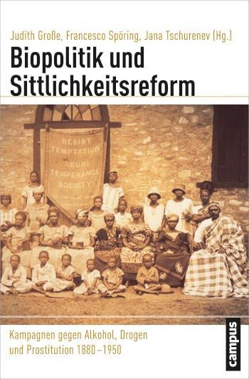 Biopolitik und Sittlichkeitsreform Kampagnen gegen Alkohol, Drogen und Prostitution 1880-1950
