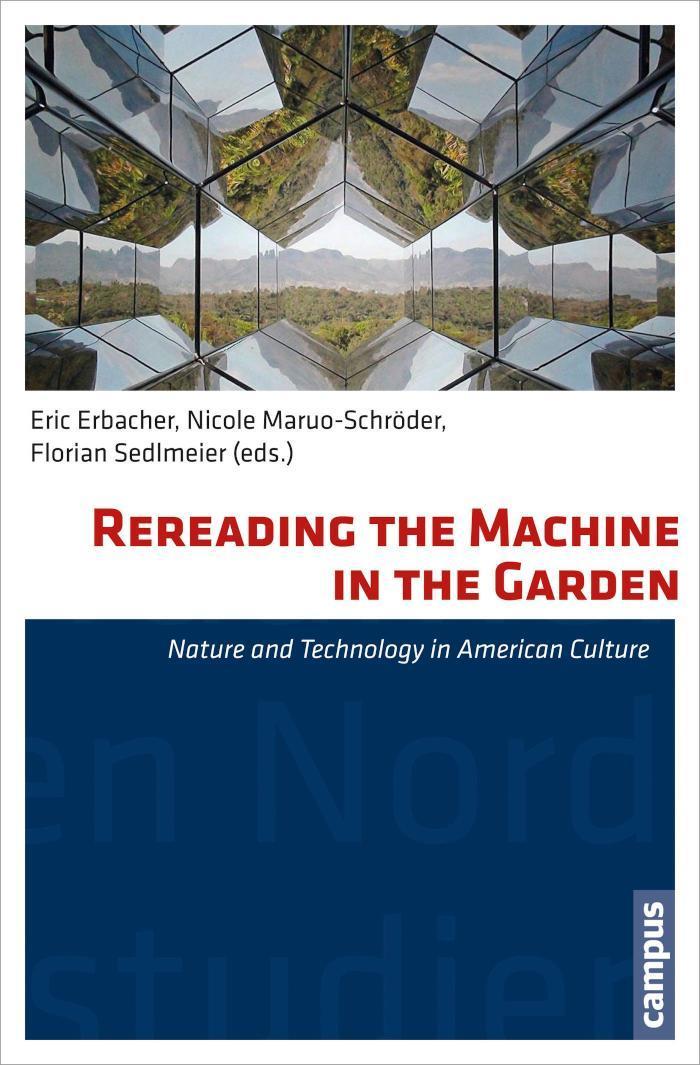 Rereading the Machine in the Garden Nature and Technology in American Culture