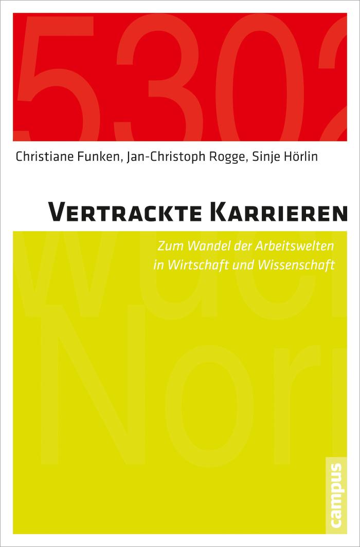 Vertrackte Karrieren Zum Wandel der Arbeitswelten in Wirtschaft und Wissenschaft